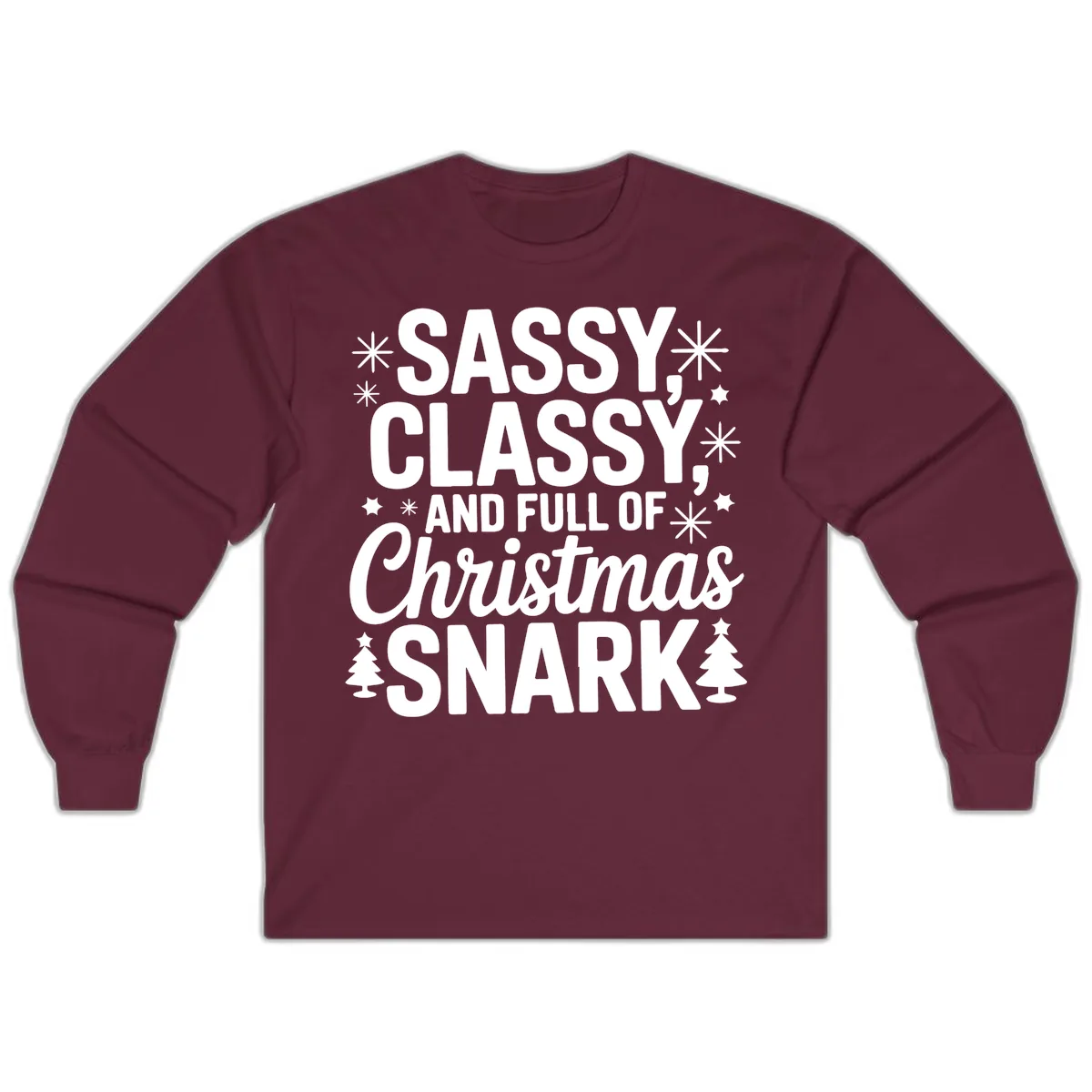 Sassy Classy Christmas Snark Long Sleeve in Maroon